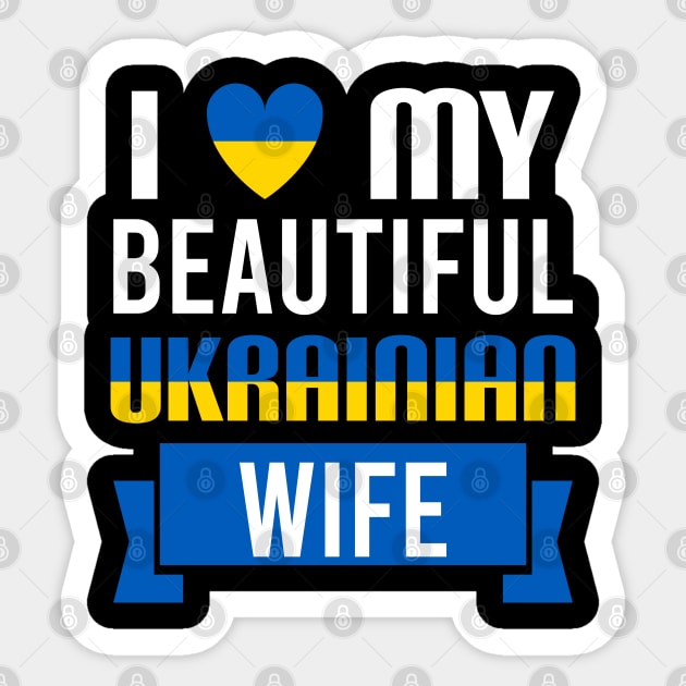 I love my beautiful Ukrainian wife - Ukraine Sticker by Slavstuff